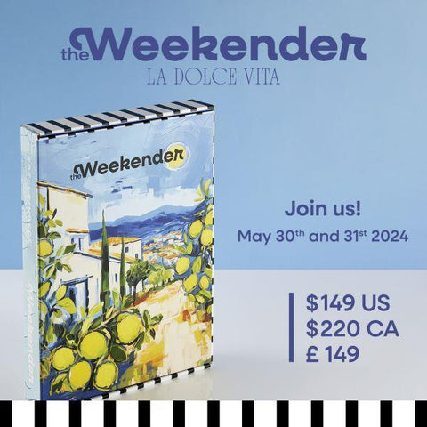 The Weekender - May 30 & 31, 2025 - PREORDER!!